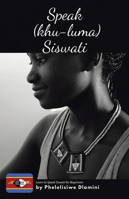 Speak (Khu-luma) Siswati: Learn to Speak Siswati for Beginners - Paperback