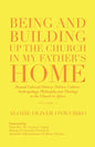 Being and Building up the Church in My Father's Home: Beyond Colonial History, Politics, Culture, Anthropology, Philosophy and Theology in the Church - Paperback