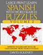 Large Print Learn Spanish with Word Search Puzzles Volume 2: Learn Spanish Language Vocabulary with 130 Challenging Bilingual Word Find Puzzles for Al - Paperback