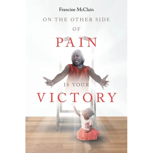 On the Other Side of Pain Is Your Victory - Paperback