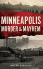 Minneapolis Murder & Mayhem - Hardcover