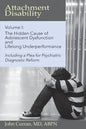 Attachment Disability, Volume 1: The Hidden Cause of Adolescent Dysfunction and Lifelong Underperformance - Paperback