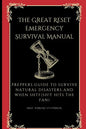 The Great Reset Emergency Survival Manual: Preppers Guide to Survive Natural Disasters and when SHTF - Paperback
