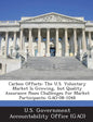 Carbon Offsets: The U.S. Voluntary Market Is Growing, But Quality Assurance Poses Challenges for Market Participants: Gao-08-1048 - Paperback
