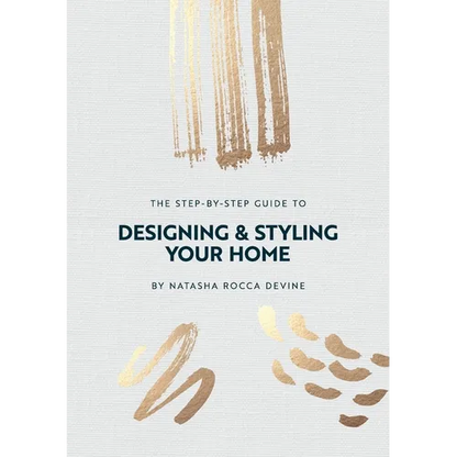 The Step-by-Step Guide to Designing and Styling your Home - Paperback