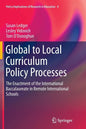 Global to Local Curriculum Policy Processes: The Enactment of the International Baccalaureate in Remote International Schools - Paperback