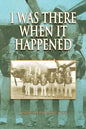 I Was There When It Happened - Paperback