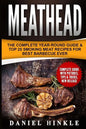 Meathead: The Complete Year-Round Guide & Top 25 Smoking Meat Recipes For Best Barbecue Ever + Bonus 10 Must-Try Bbq Sauces - Paperback