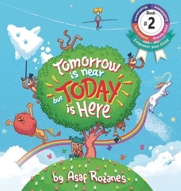 Tomorrow Is Near But Today Is Here: (Childrens books about Anxiety/ADHD/Stress Relief/Mindfulness, Picture Books, Preschool Books, Ages 3 5, Baby Book - Hardcover