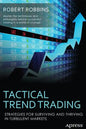 Tactical Trend Trading: Strategies for Surviving and Thriving in Turbulent Markets - Paperback