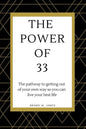 The Power of 33: The pathway to getting out of your own way so you can live your best life! - Paperback