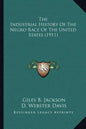 The Industrial History Of The Negro Race Of The United States (1911) - Paperback