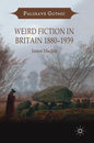 Weird Fiction in Britain 1880-1939 - Hardcover