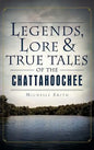 Legends, Lore & True Tales of the Chattahoochee - Hardcover
