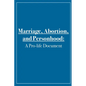 Marriage, Abortion, and Personhood: A Pro-life Document - Paperback