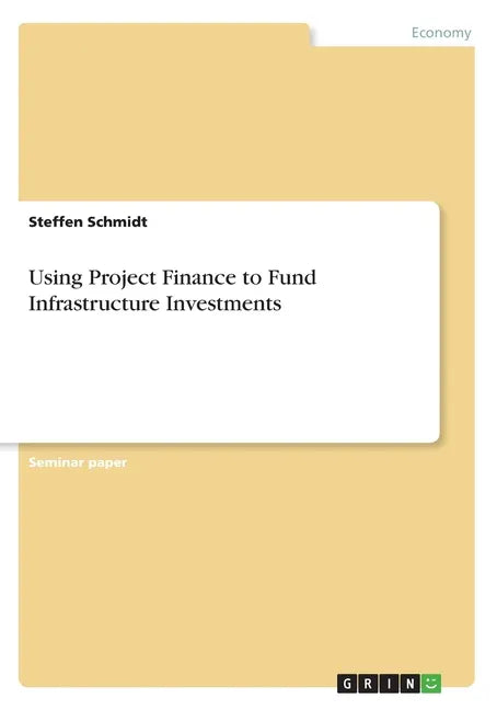Using Project Finance to Fund Infrastructure Investments - Paperback