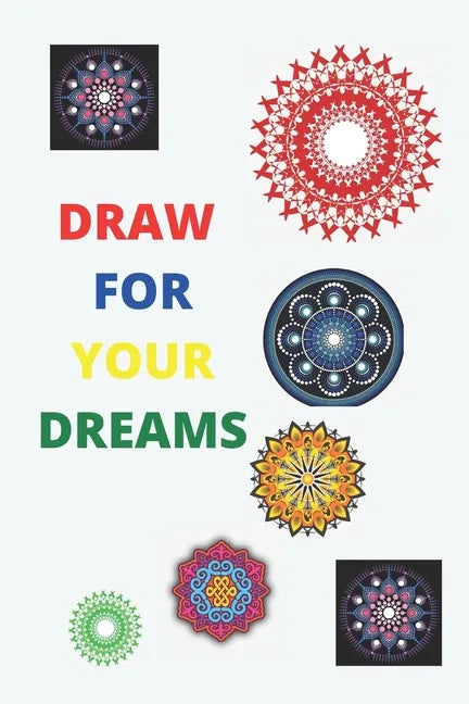 draw for your dreams: drawing great mandalas - Paperback