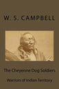 The Cheyenne Dog Soldiers: Warriors of Indian Territory - Paperback