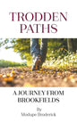 Trodden Paths: A Journey from Brookfields - Paperback