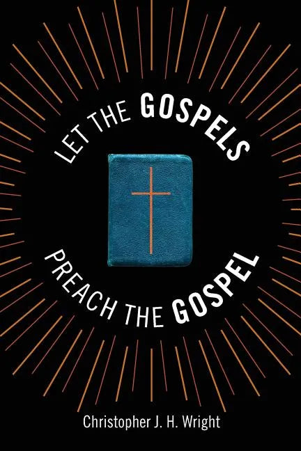 Let the Gospels Preach the Gospel: Sermons around the Cross - Paperback