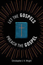 Let the Gospels Preach the Gospel: Sermons around the Cross - Paperback
