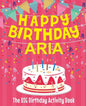 Happy Birthday Aria - The Big Birthday Activity Book: (Personalized Children's Activity Book) - Paperback