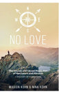 NO LOVE, The Causes and Causal Resolution of Narcissism and Altruism - Hardcover