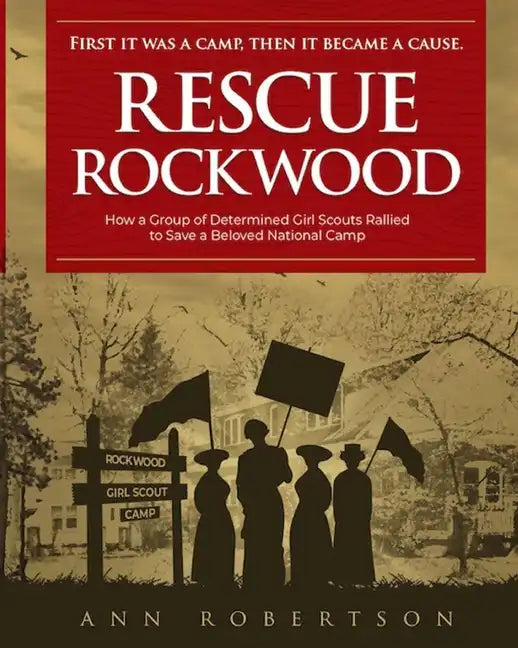Rescue Rockwood: How a Group of Determined Girl Scouts Rallied to Save a Beloved National Camp - Paperback
