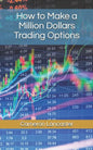 How to Make a Million Dollars Trading Options - Paperback