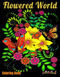 Coloring Book: Flowered World: Coloring book for adults with 25 beautiful illustrations of natural patterns such as flowers, butterfl - Paperback