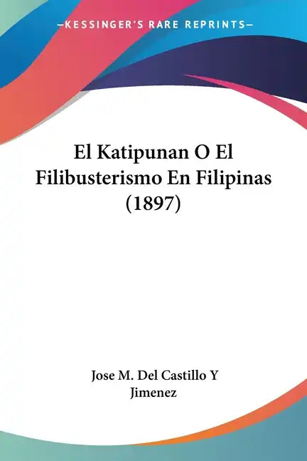 El Katipunan O El Filibusterismo En Filipinas (1897) - Paperback