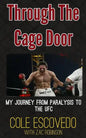 Through the Cage Door: My Journey from Paralysis to the UFC - Paperback