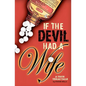 If the Devil Had a Wife: A True Texas Tale - Paperback