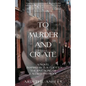 To Murder and Create: A Novel Inspired by T. S. Eliot's "The Love Song of J. Alfred Prufrock" - Paperback
