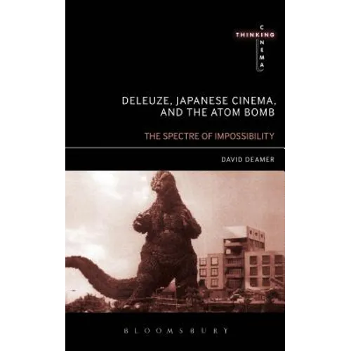 Deleuze, Japanese Cinema, and the Atom Bomb - Paperback