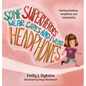 Some Superheroes Wear Capes and I Wear Headphones - Hardcover