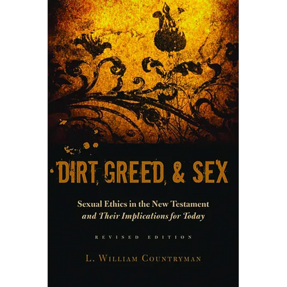 Dirt, Greed, and Sex: Sexual Ethics in the New Testament and Their Implications for Today - Paperback