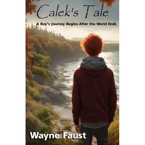 Calek's Tale - Book One - "Refuge": A Boy's Journey Begins After the World Ends - Paperback