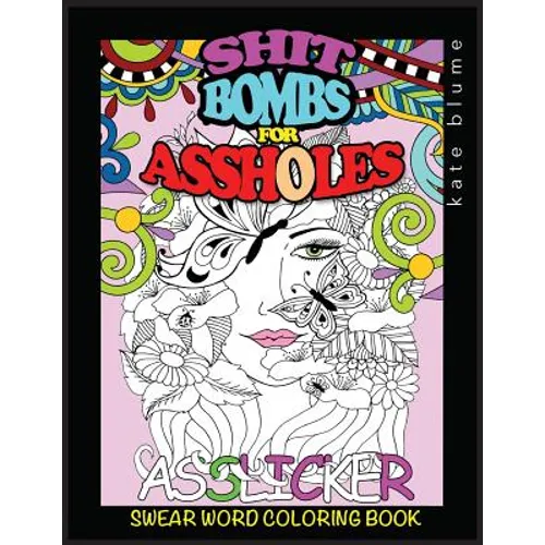 Swear Word Coloring Book: Shit-Bombs For Assholes - Paperback