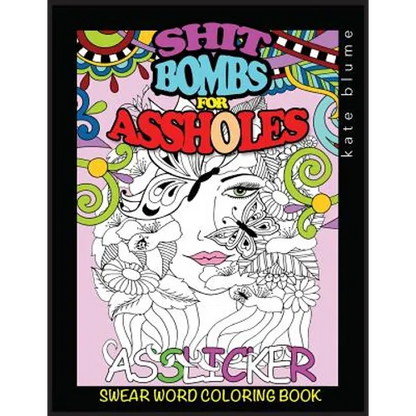 Swear Word Coloring Book: Shit-Bombs For Assholes - Paperback
