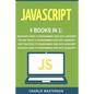JavaScript: 4 Books in 1: Beginner's Guide + Tips and Tricks + Best Practices + Advanced Guide to Programming Code with JavaScript - Paperback