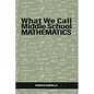 What We Call Middle School Mathematics - Hardcover