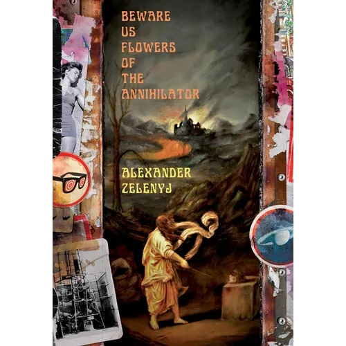 Beware Us Flowers of the Annihilator - Hardcover