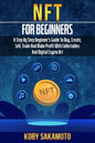 NFT for Beginners: A Step by Step Beginner's Guide to Buy, Create, Sell, Trade and Make Profit with Collectables and Digital Crypto Art - Paperback
