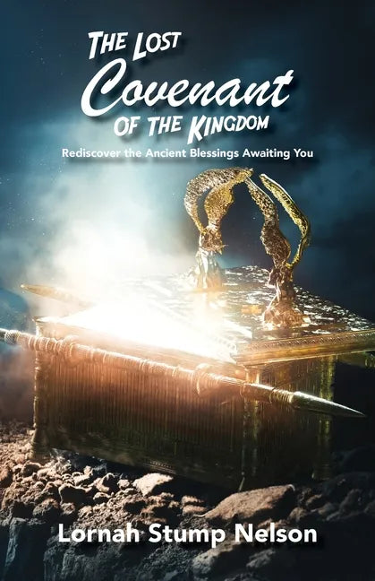 The Lost Covenant of the Kingdom: Rediscover the Ancient Blessings Awaiting You - Paperback