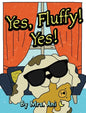 Yes, Fluffy! Yes! - Hardcover