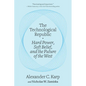The Technological Republic: Hard Power, Soft Belief, and the Future of the West - Hardcover