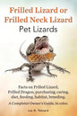 Frilled Lizard or Frilled Neck Lizard, Pet Lizards, Facts on Frilled Lizard, Frilled Dragon, Purchasing, Caring, Diet, Feeding, Habitat, Breeding. A C - Paperback