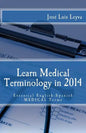 Learn Medical Terminology in 2014: Essential English-Spanish MEDICAL Terms - Paperback