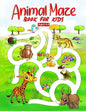 Animal Maze Book for Kids Aged 4-8: Fun Childrens Activity Book, for Children Aged 4 5 6 7 & 8 - Paperback